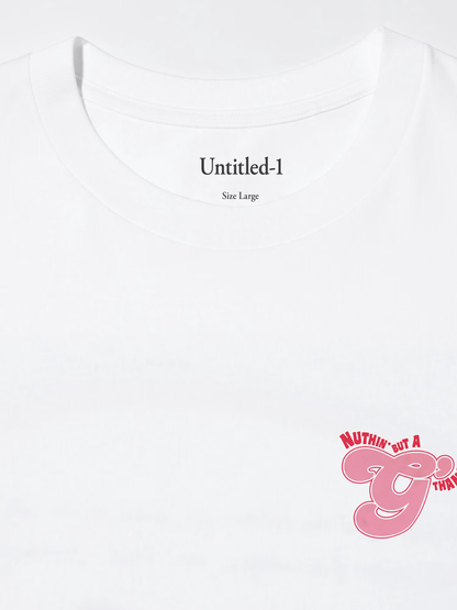 Nuthin' But A G Thing White Tee